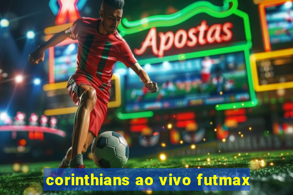 corinthians ao vivo futmax